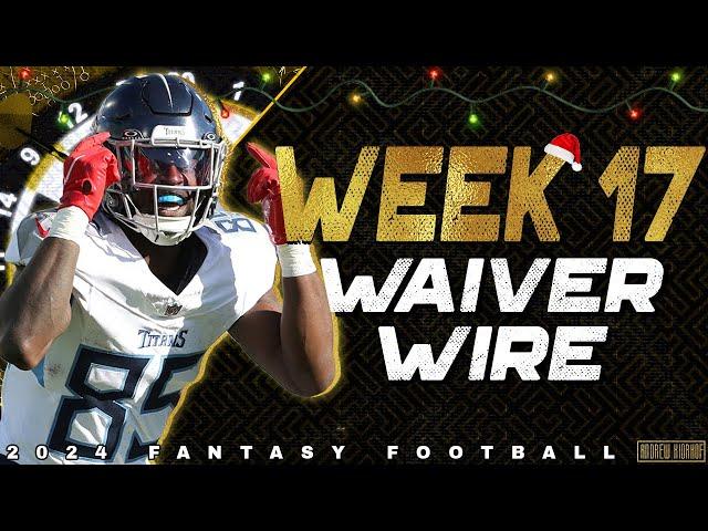 Week 17 Waiver Wire Pickups - 2024 Fantasy Football