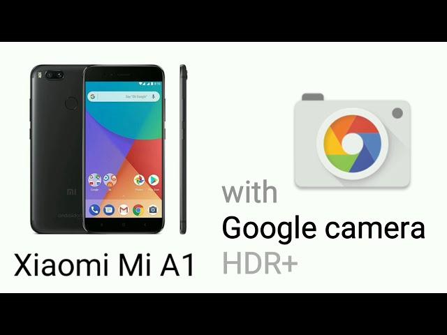 Xiaomi Mi A1 with Google camera HDR+ comparison