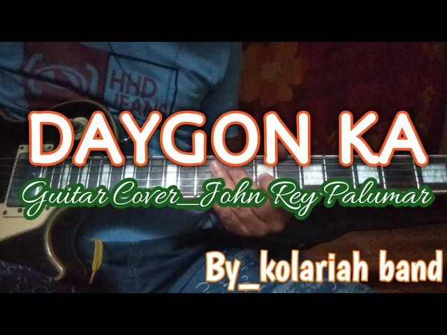 Daygon ka_Guitar Cover_John Rey Palumar