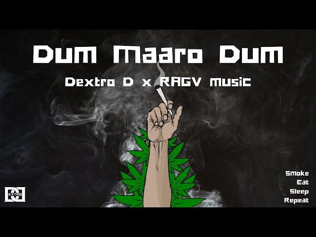 Dextro D x RAGV - Dum Maaro Dum | Stoner's Anthem 2020 | Prod. by @RAGV MUSIC