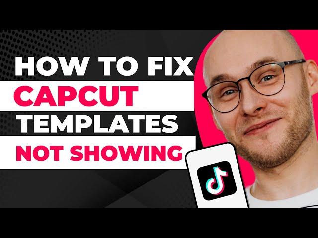 How To Fix CapCut Template Not Showing Problem on TikTok