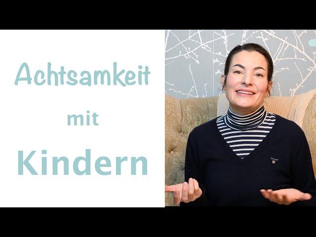 Achtsamkeit mit Kindern - 5 Tipps & Anregungen