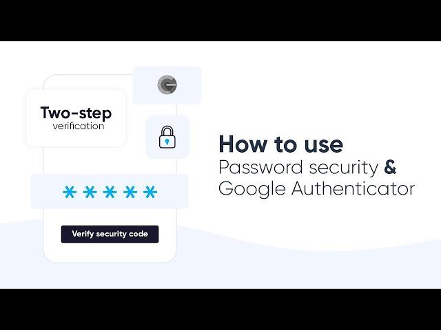 How to use Password security and Google Authenticator