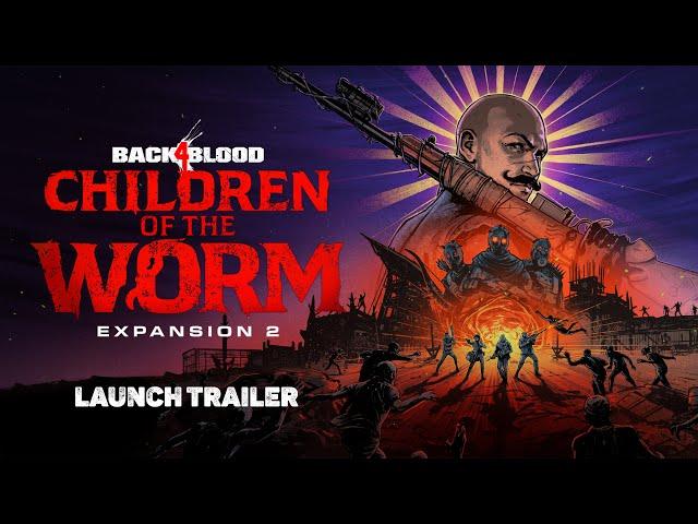 Back 4 Blood – “Children of the Worm” Launch Trailer