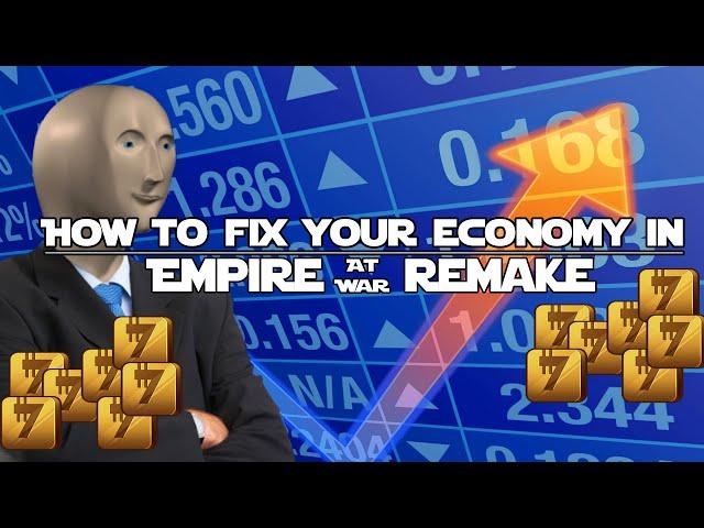 HOW TO FIX YOUR ECONOMY IN EMPIRE AT WAR REMAKE!