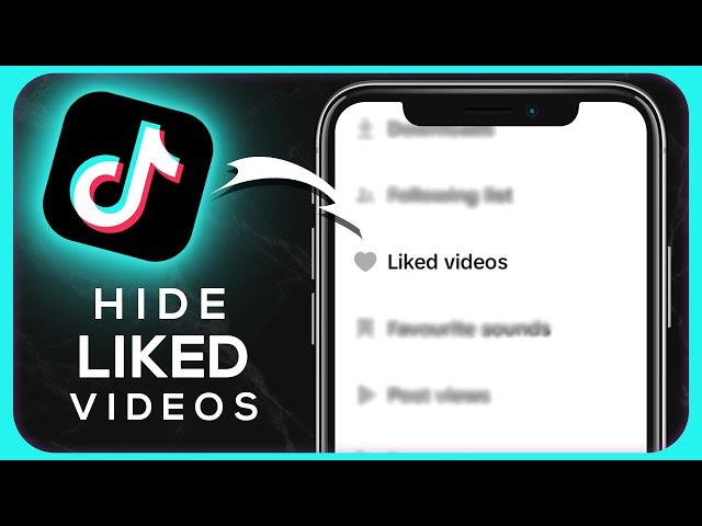 How To Hide Your Liked Videos on Tiktok - Easy Guide