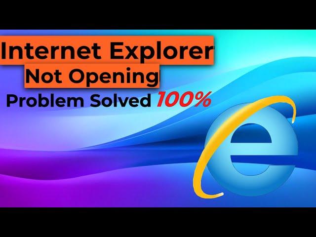 How to Fix Internet Explorer not opening in Windows 10/11