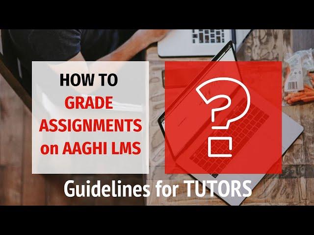 How to Grade Assignments on AAGHI LMS | Tutorial for Tutors