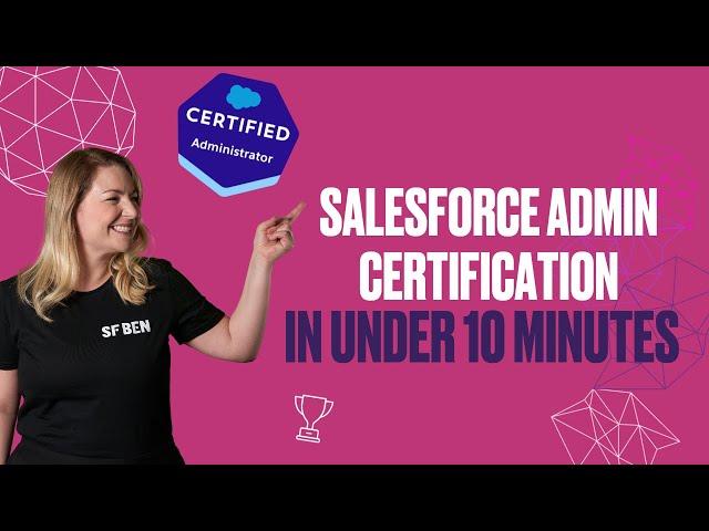 8 Minute Overview of the Salesforce Administrator Exam