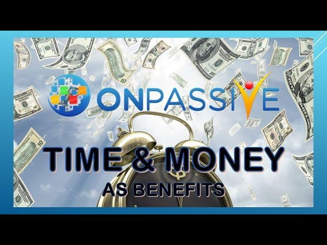 #ONPASSIVE : TIME & MONEY As Benefits