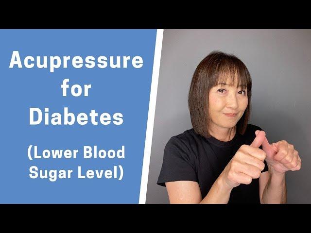 Acupressure for Diabetes - How to Lower Blood Sugar Level