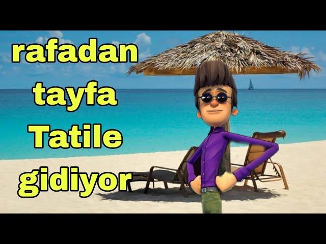 Rafadan Tayfa Tatile gidiyor