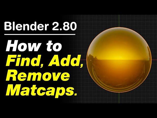 Blender 2 80 - Find, Add And Remove Custom Matcaps.