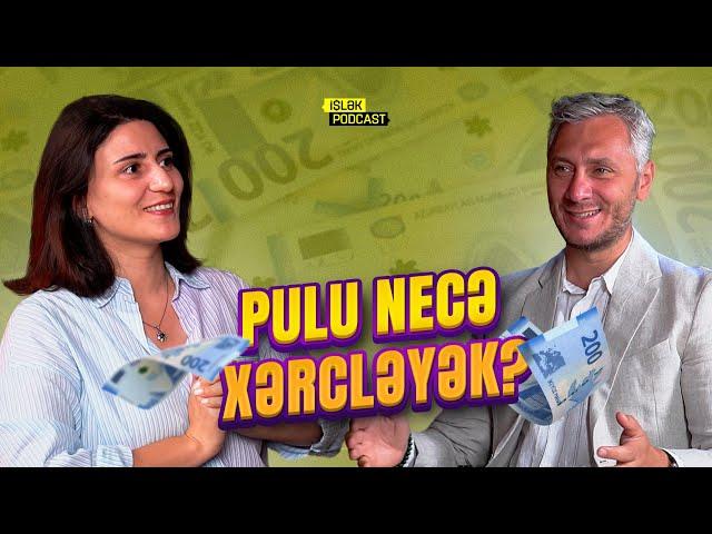 Pulu necə xərcləyək? | Anar Heydərov | Nərmin Aşurzadə | İşlək Podcast |