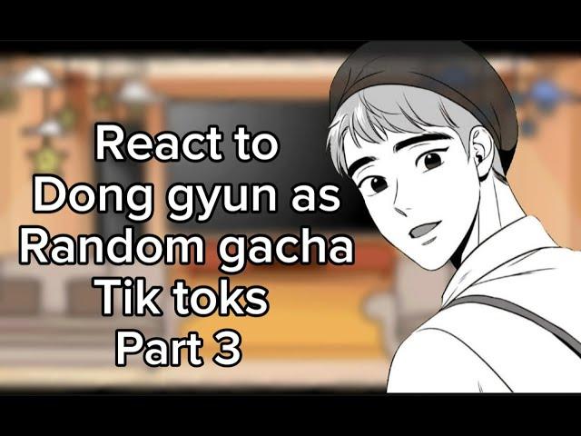 Bj alex characters react to Dong gyun as random gacha tik toks part 3