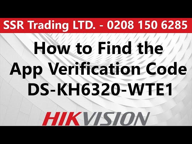 How to find Hikvision Intercom App Verification Code DS-KH6320-WTE Screen