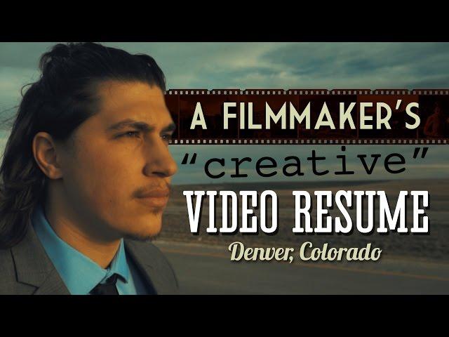 A Filmmaker's Creative Video Resume - Denver, CO