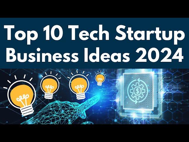 Top 10 Tech Startup Business Ideas for 2024