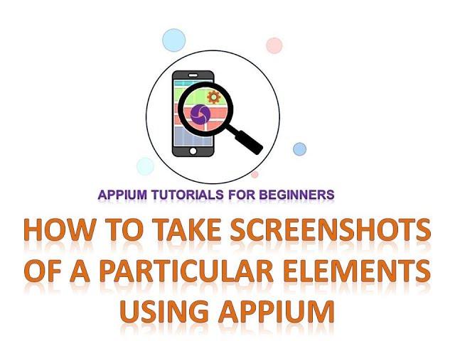 How to take screenshot of an element or full screenshot using appium | Appium Tutorials | Appium 2.0