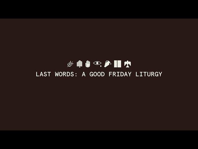 Last Words: A Good Friday Liturgy