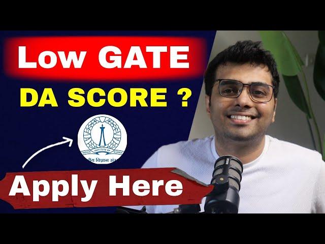 LOW GATE SCORE IN GATE DA?? (APPLY IN IISC)  | Whatsapp at 7680921514