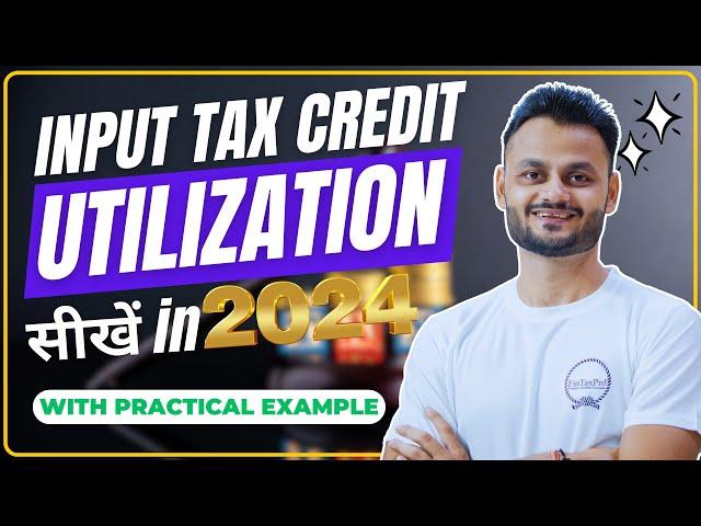 Input Tax Credit Utilization: Practical examples with detail analysis