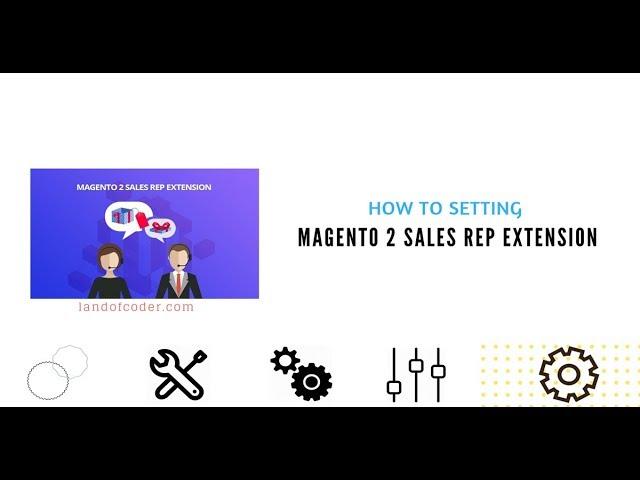 How to Setting Magento 2 Sales Rep Extension with ease | Landofcoder Tutorials