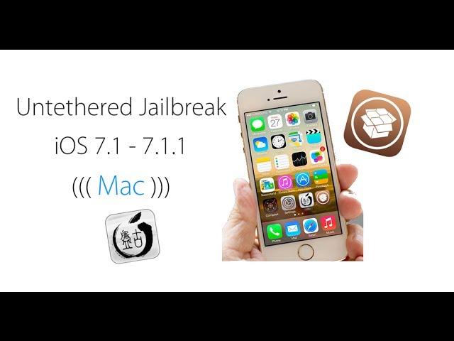 Untethered Jailbreak iOS 7.1 - 7.1.1 - 7.1.2 For (Mac)