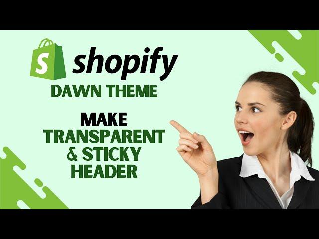 How to Make Transparent and Sticky Header in Shopify Dawn Theme (Full Guide)