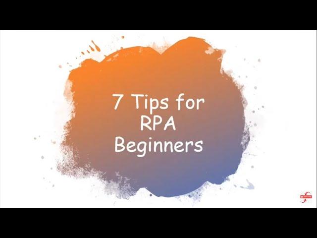 7 Tips for RPA Beginners