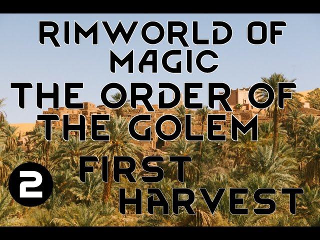 THE FIRST HARVEST - 02 - Rimworld Of Magic GOLEMANCER ORDER