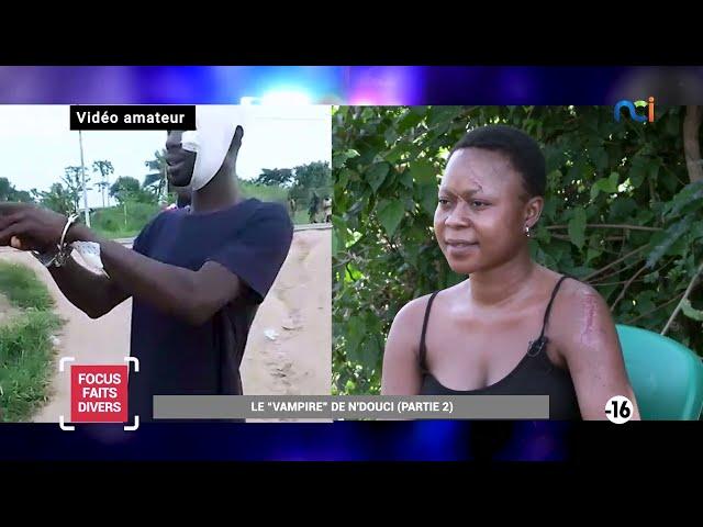 Focus Faits Divers | Le "vampire" de N'Douci (Partie 2)