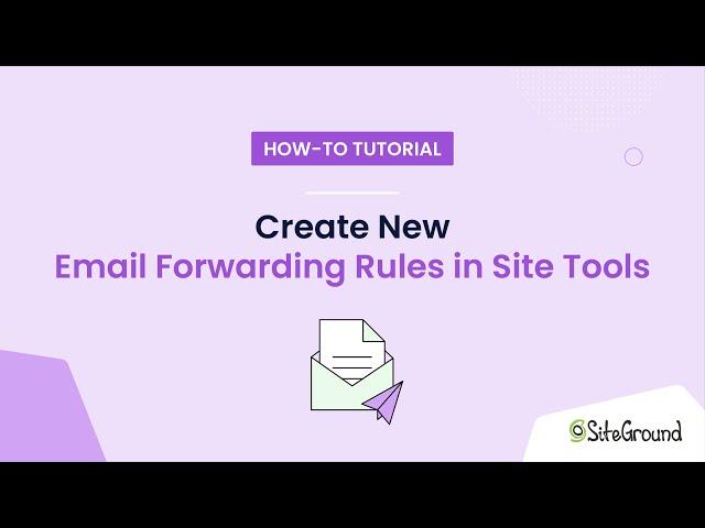 How to Create New Email Forwarding Rules in Site Tools