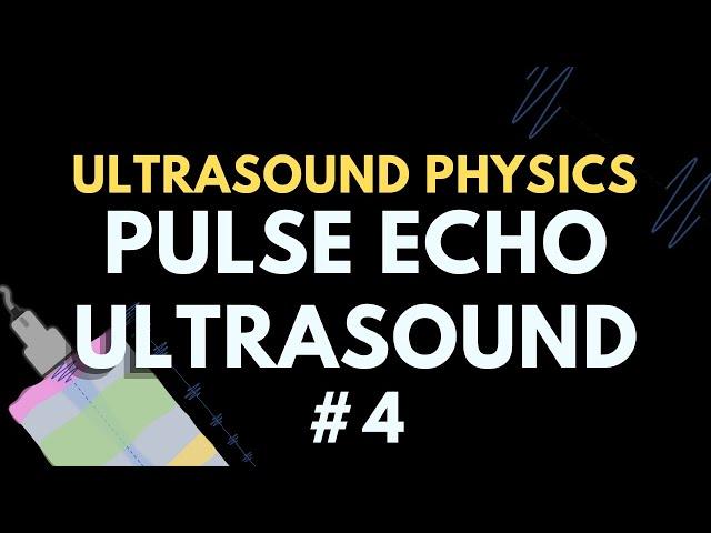 Pulse Echo Ultrasound Parameters | Ultrasound Physics | Radiology Physics Course #4