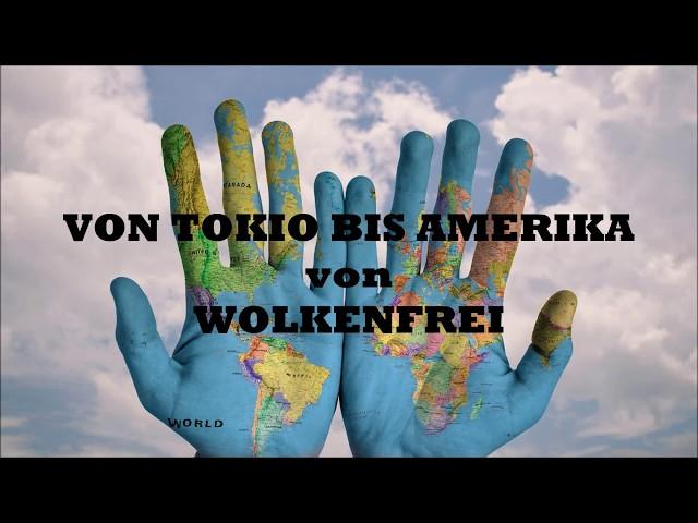 Von Tokio bis Amerika - Wolkenfrei (mit Lyrics)