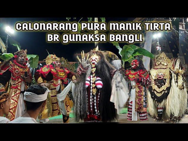 CALONARANG PURA MANIK TIRTA  || BR GUNAKSA BANGLI