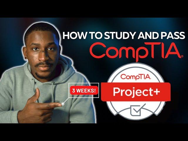 How To Pass The CompTIA Project+ in 3 Weeks or Less - Resources Included