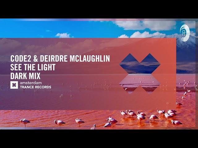 Code2 & Deirdre McLaughlin - See The Light (Dark Mix) [Amsterdam Trance] Extended