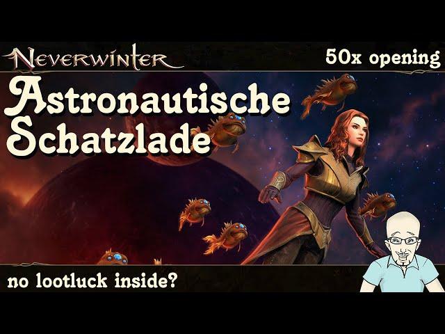 NEVERWINTER 50x Astronautische Schatzlade öffnen - Showcase Opening - Mod 29 Loot PS4/PS5 deutsch