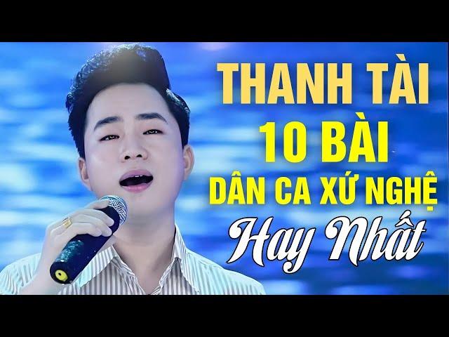 10 Bài Dân Ca Xứ Nghệ Nhận Được Nhiều Lời Khen Từ Khán Giả | Tuyển Tập Thanh Tài - Giọng Ca Để Đời