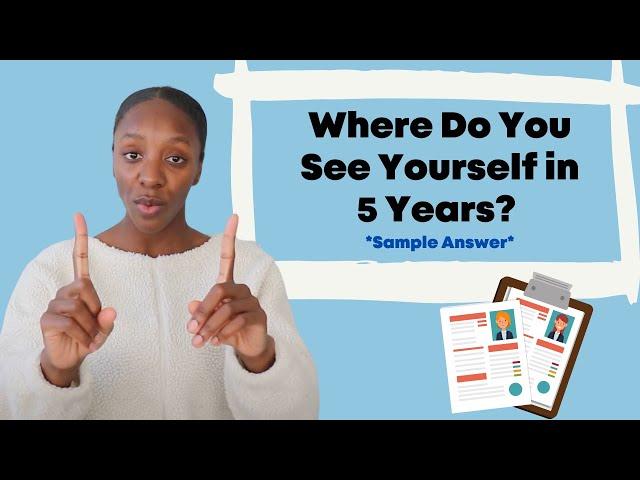 How to Answer Interview Questions Episode 1 | Where Do You See Yourself in 5 Years? *sample answer*
