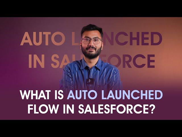 What Is Auto Launched Flow in Salesforce | Complete Guide