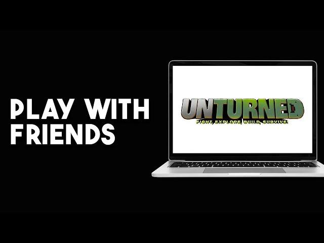 How To Play Unturned With Friends 2023