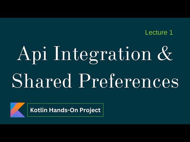 Api Integration and Shared Preferences implementation - Lecture 1 | Kotlin Project 3