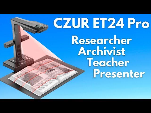 The Best Scanner for Books, Documents, and Demonstrations - CZUR ET24 Pro