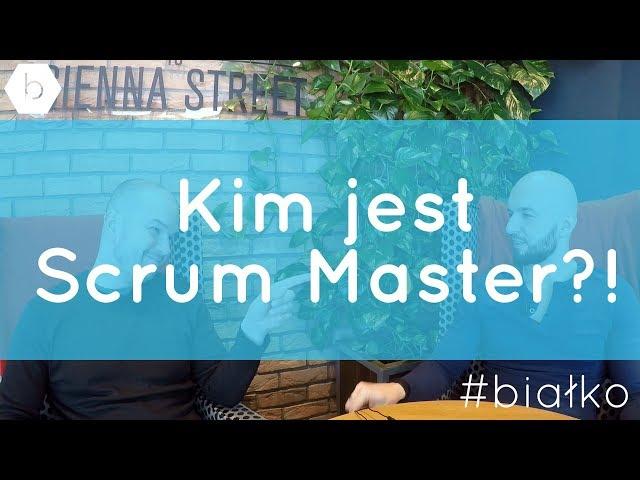 Kim jest Scrum Master?