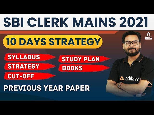 SBI Clerk Mains 2021 l 10 days Strategy, Syllabus, Study Plan, Books, Previous Year Paper, Cut Off