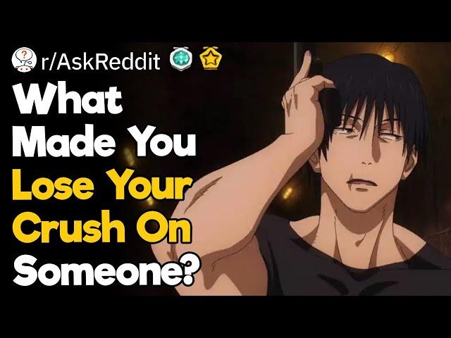 What Made You Lose Your Crush On Someone?