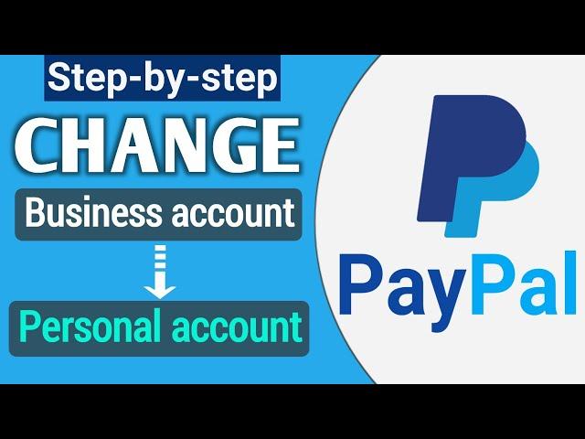 How to Change PayPal Business Account to Personal Account | Switch Back to Personal PayPal Account