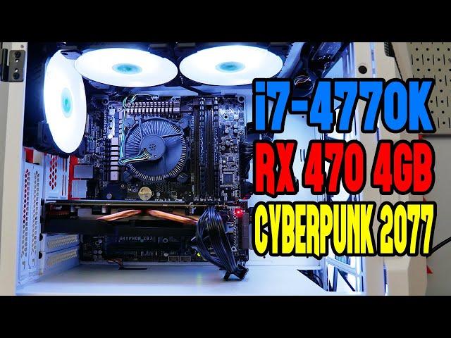 This i7-4770K, RX 470 Cyberpunk 2077 Performance and More!